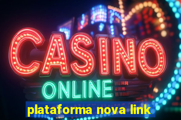 plataforma nova link